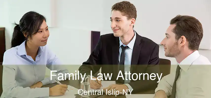  Family Law Attorney Central Islip-NY