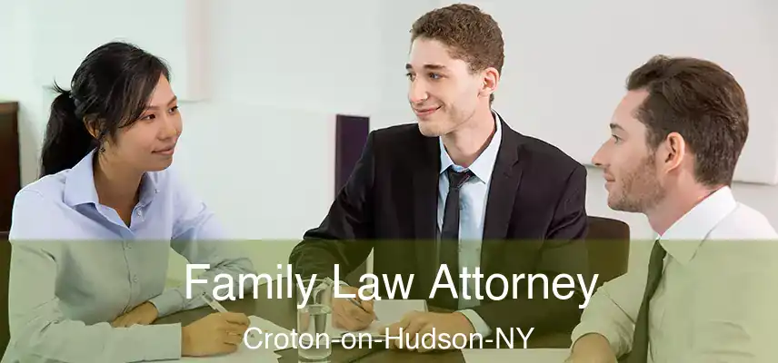  Family Law Attorney Croton-on-Hudson-NY