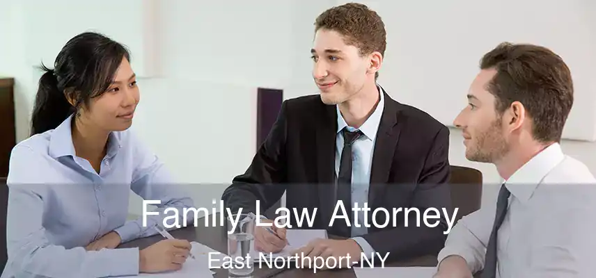  Family Law Attorney East Northport-NY