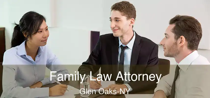 Family Law Attorney Glen Oaks-NY