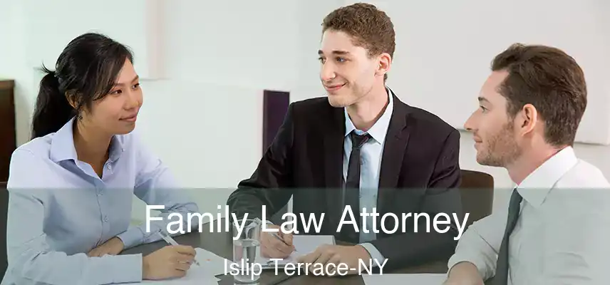 Family Law Attorney Islip Terrace-NY