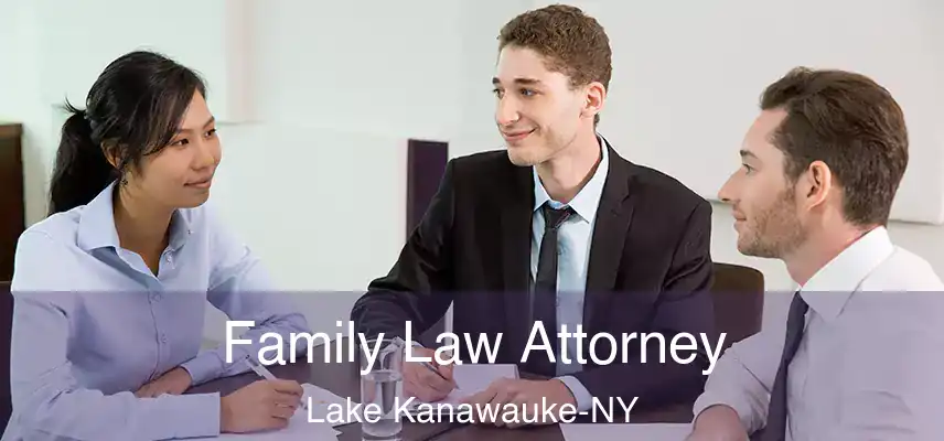  Family Law Attorney Lake Kanawauke-NY