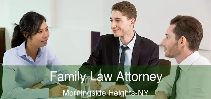 Family Law Attorney Morningside Heights-NY