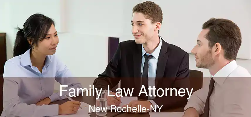  Family Law Attorney New Rochelle-NY