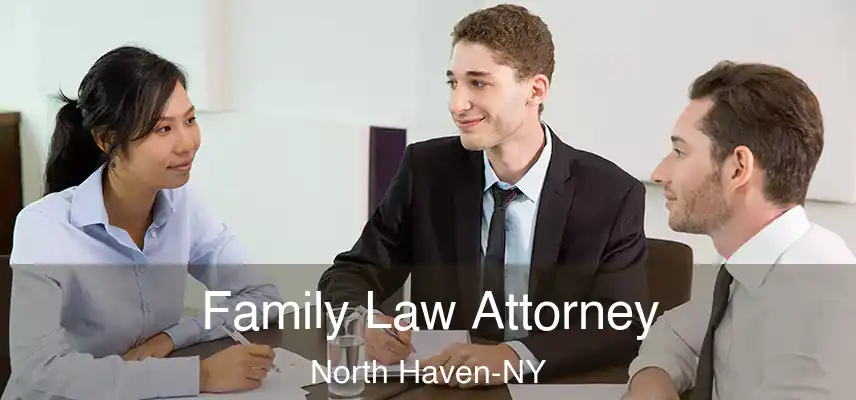  Family Law Attorney North Haven-NY