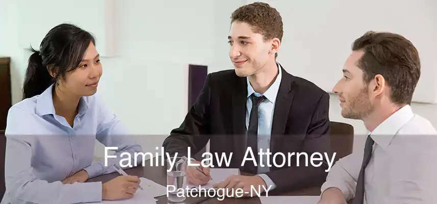 Family Law Attorney Patchogue-NY