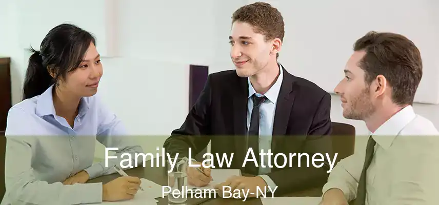 Family Law Attorney Pelham Bay-NY