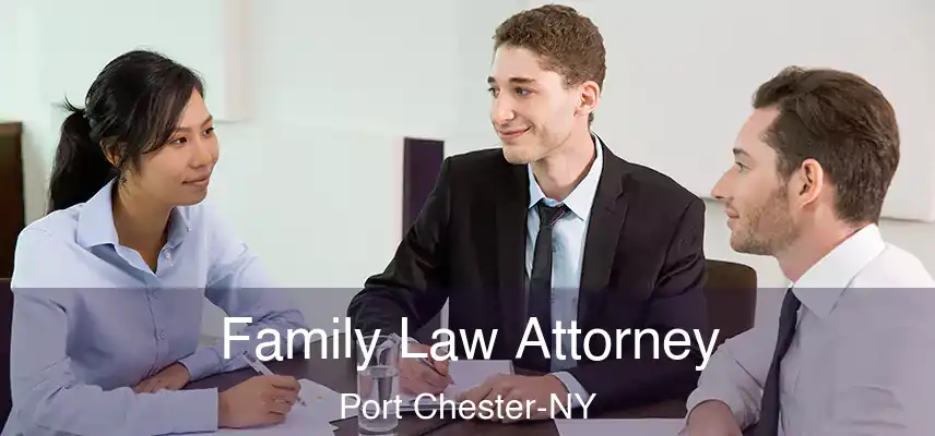  Family Law Attorney Port Chester-NY