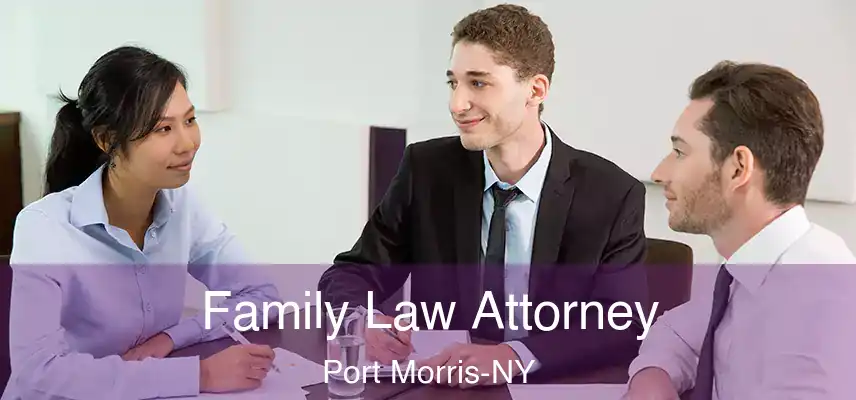 Family Law Attorney Port Morris-NY