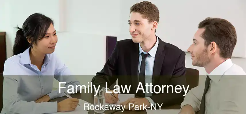 Family Law Attorney Rockaway Park-NY