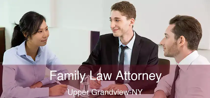  Family Law Attorney Upper Grandview-NY