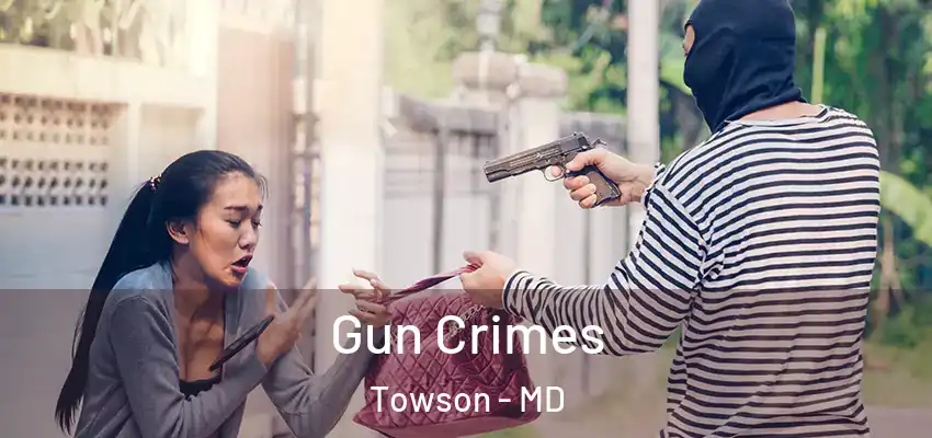  Gun Crimes Towson - MD