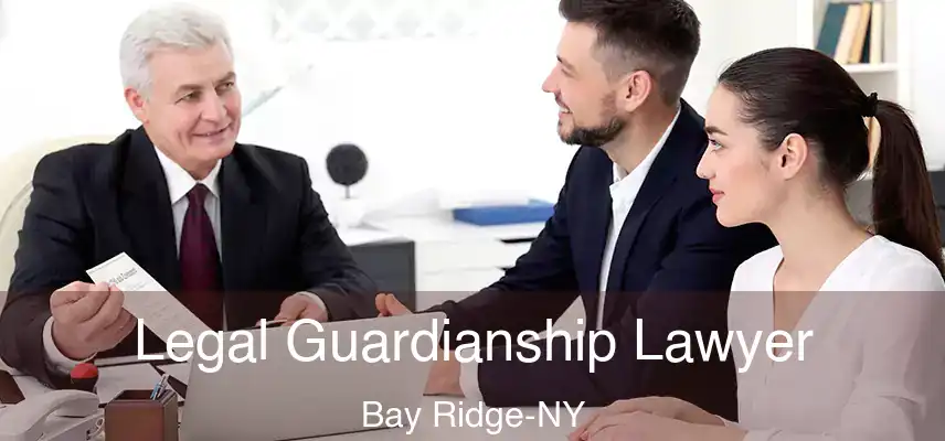  Legal Guardianship Lawyer Bay Ridge-NY
