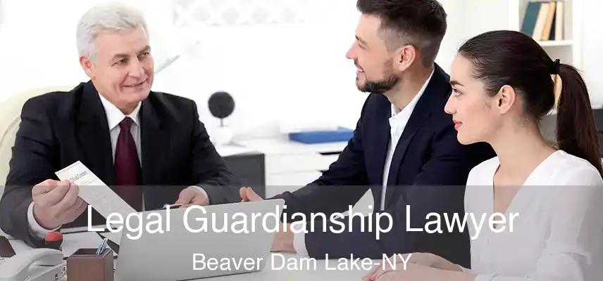  Legal Guardianship Lawyer Beaver Dam Lake-NY