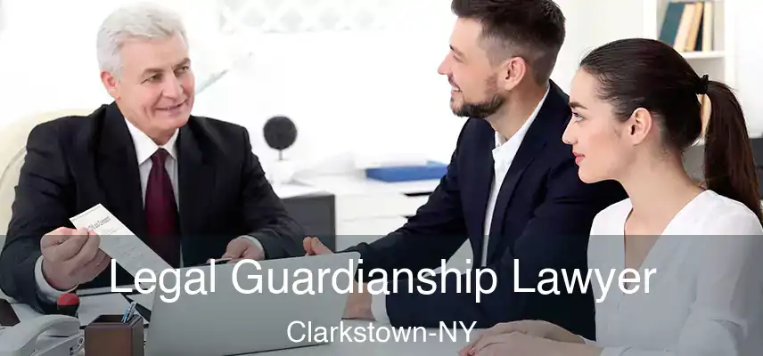  Legal Guardianship Lawyer Clarkstown-NY