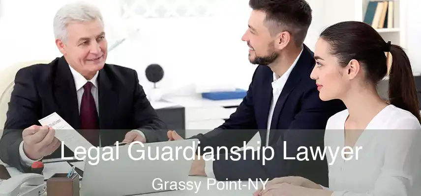 Legal Guardianship Lawyer Grassy Point-NY