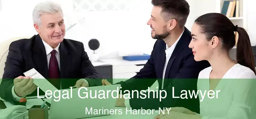  Legal Guardianship Lawyer Mariners Harbor-NY