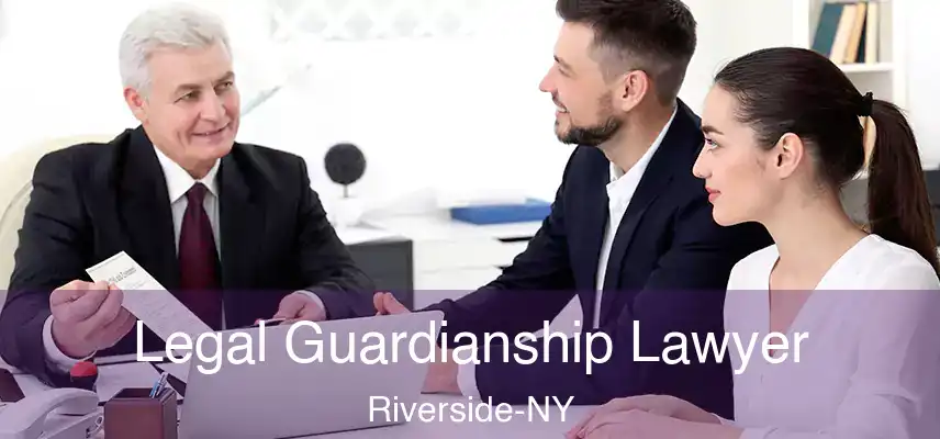  Legal Guardianship Lawyer Riverside-NY