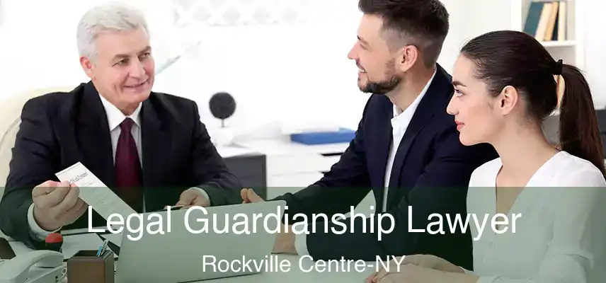  Legal Guardianship Lawyer Rockville Centre-NY
