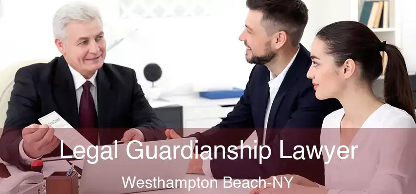 Legal Guardianship Lawyer Westhampton Beach-NY