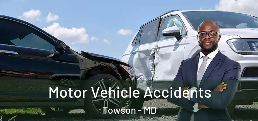  Motor Vehicle Accidents Towson - MD