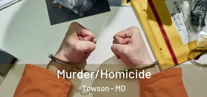  Murder/Homicide Towson - MD
