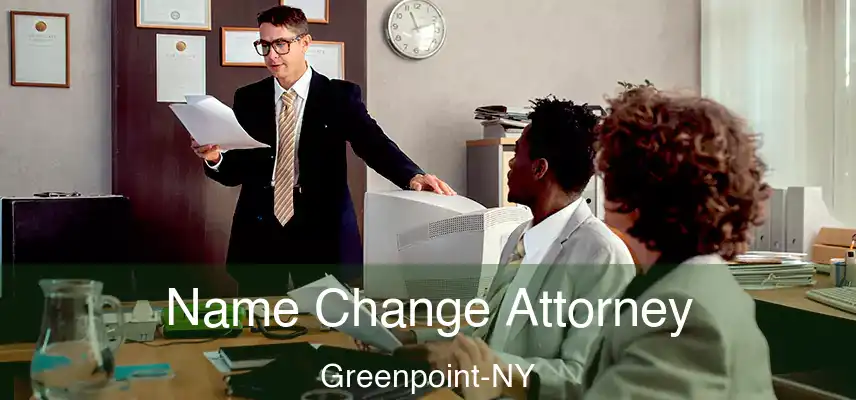  Name Change Attorney Greenpoint-NY