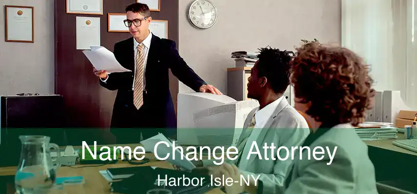 Name Change Attorney Harbor Isle-NY