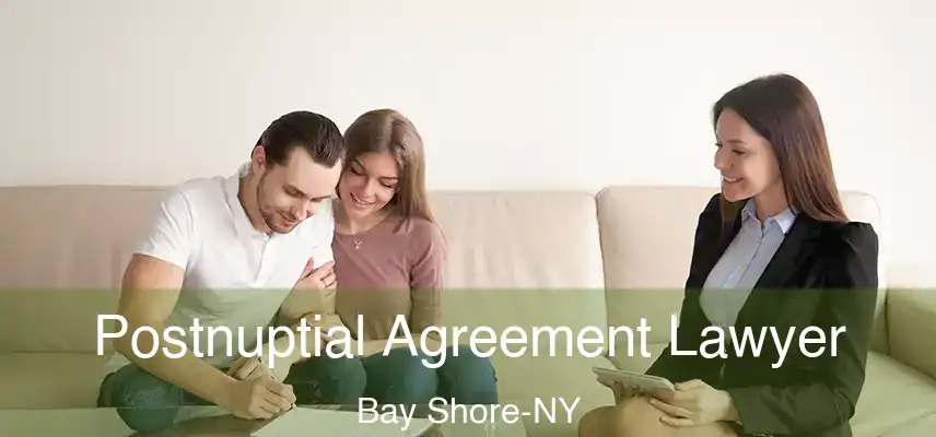  Postnuptial Agreement Lawyer Bay Shore-NY