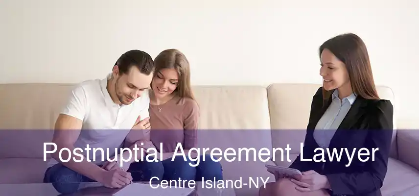  Postnuptial Agreement Lawyer Centre Island-NY