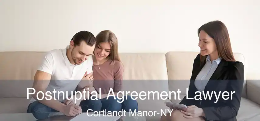 Postnuptial Agreement Lawyer Cortlandt Manor-NY