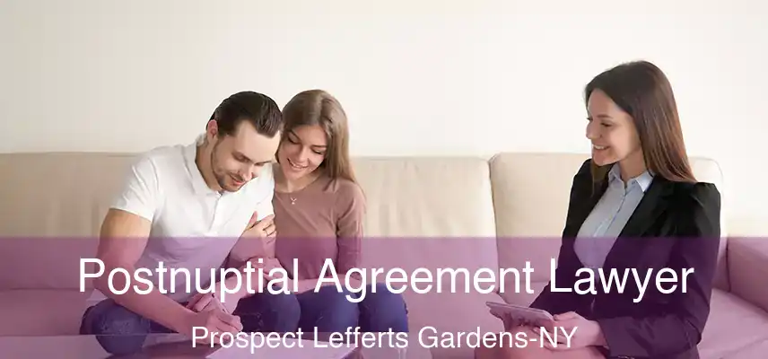  Postnuptial Agreement Lawyer Prospect Lefferts Gardens-NY