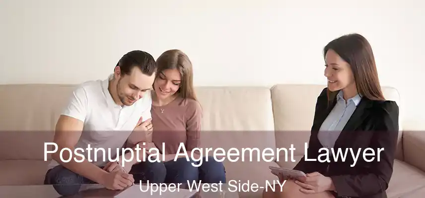 Postnuptial Agreement Lawyer Upper West Side-NY