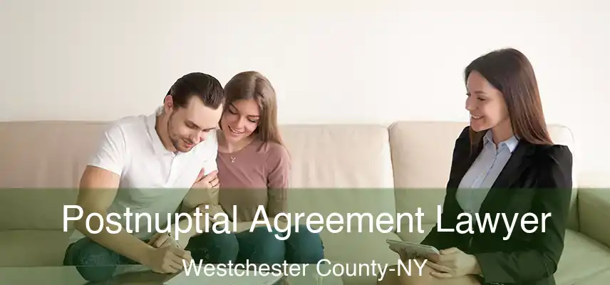  Postnuptial Agreement Lawyer Westchester County-NY