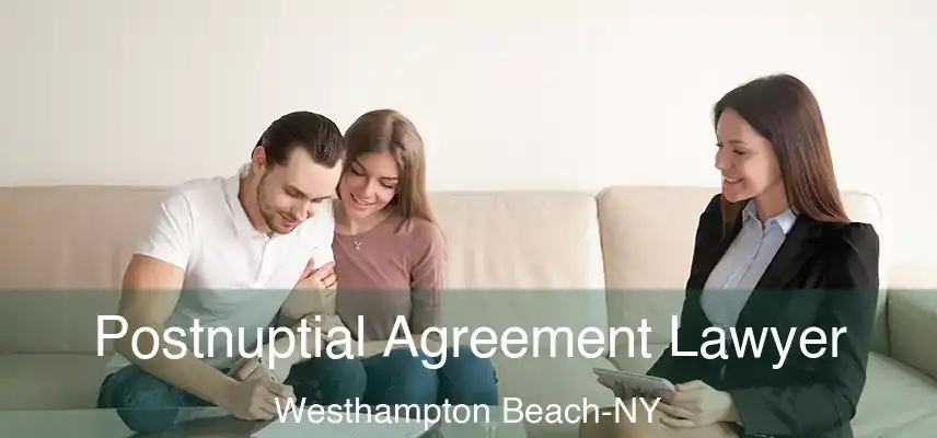  Postnuptial Agreement Lawyer Westhampton Beach-NY