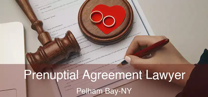 Prenuptial Agreement Lawyer Pelham Bay-NY