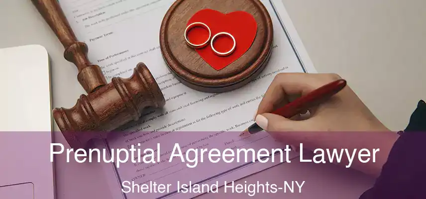  Prenuptial Agreement Lawyer Shelter Island Heights-NY