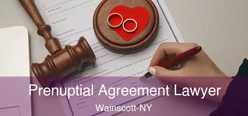  Prenuptial Agreement Lawyer Wainscott-NY