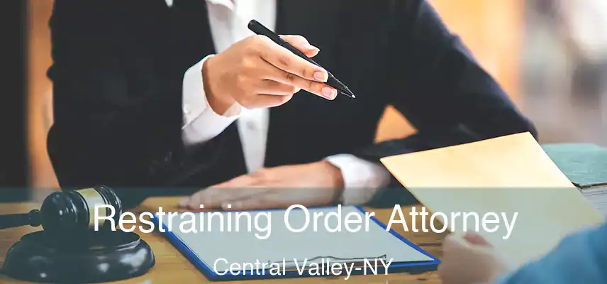 Restraining Order Attorney Central Valley-NY