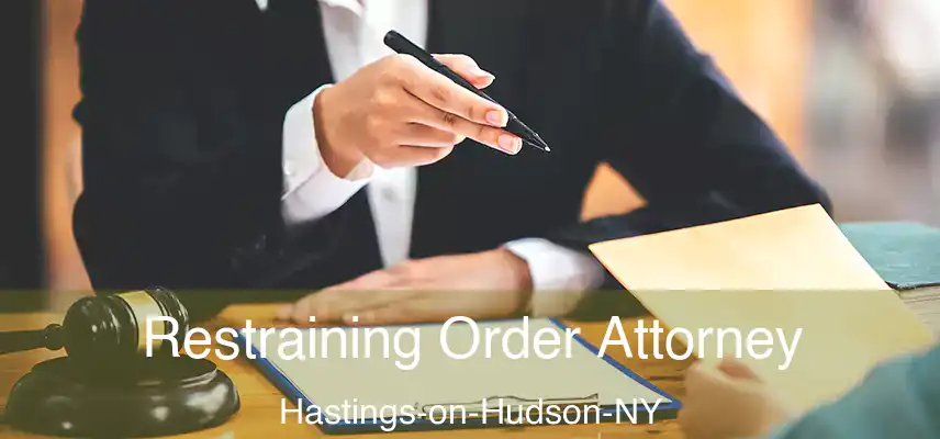 Restraining Order Attorney Hastings-on-Hudson-NY
