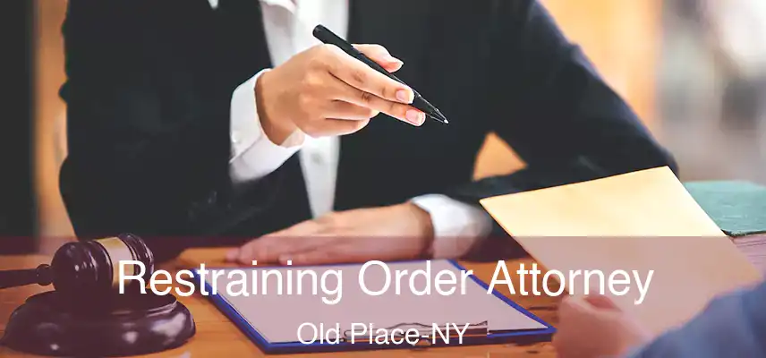 Restraining Order Attorney Old Place-NY