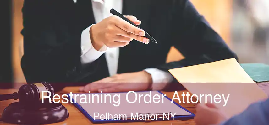 Restraining Order Attorney Pelham Manor-NY
