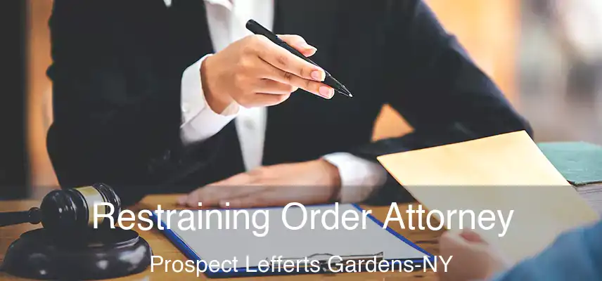  Restraining Order Attorney Prospect Lefferts Gardens-NY