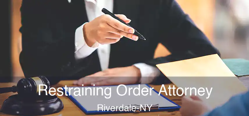  Restraining Order Attorney Riverdale-NY