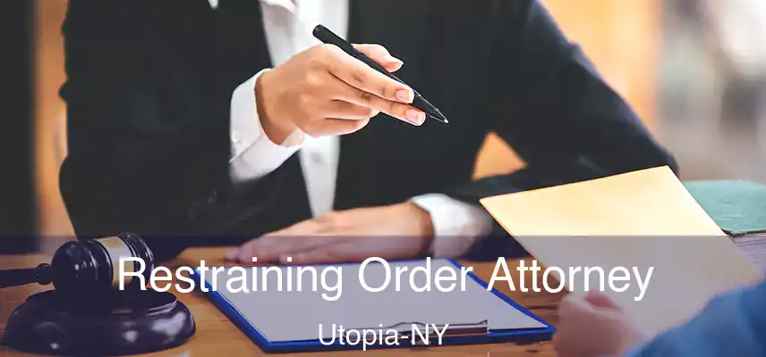  Restraining Order Attorney Utopia-NY