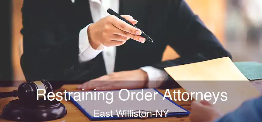  Restraining Order Attorneys East Williston-NY
