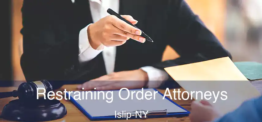 Restraining Order Attorneys Islip-NY