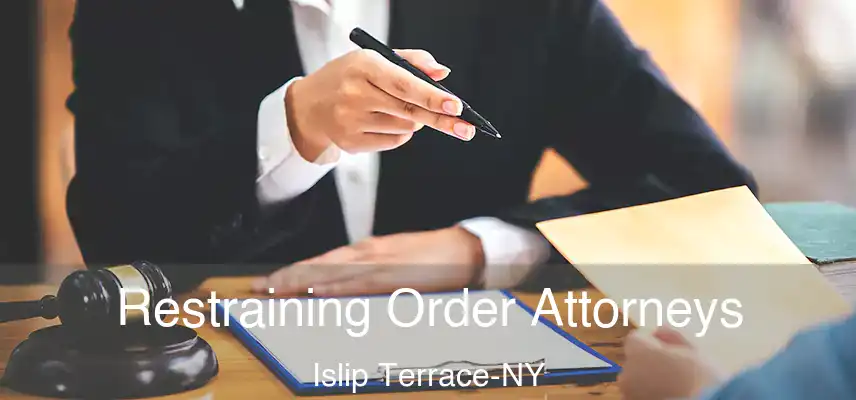  Restraining Order Attorneys Islip Terrace-NY