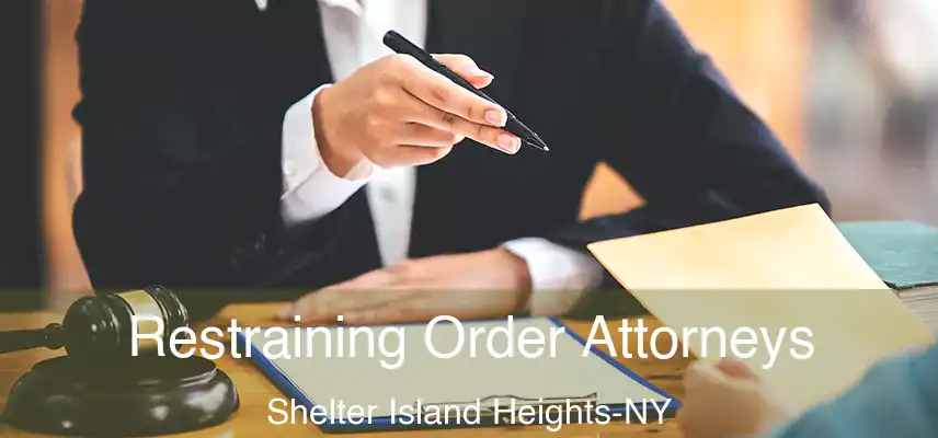 Restraining Order Attorneys Shelter Island Heights-NY