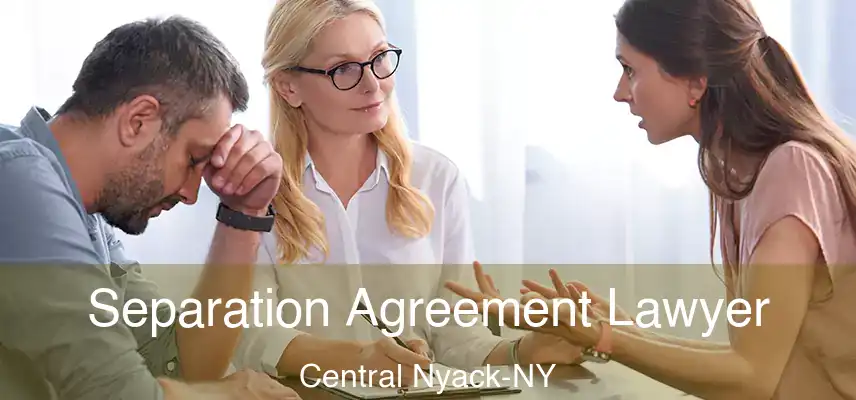 Separation Agreement Lawyer Central Nyack-NY